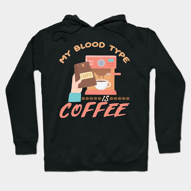 My Blood Type is Coffee Hoodie by maxcode